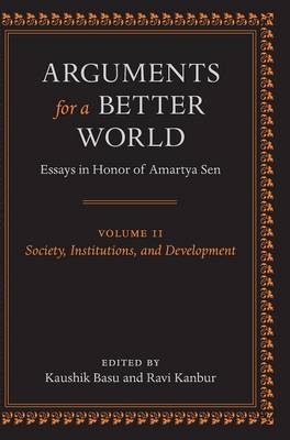 Arguments for a Better World: Essays in Honor of Amartya Sen