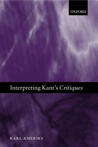 Interpreting Kants Critiques