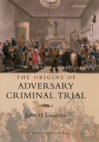 The Origins of Adversary Criminal Trial