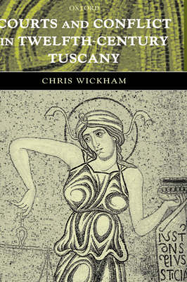 Courts and Conflict in Twelfth-Century Tuscany
