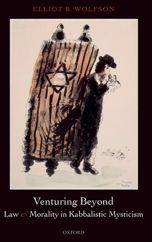 Venturing Beyond - Law and Morality in Kabbalistic Mysticism