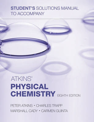 Student's solutions manual to accompany Atkins' Physical Chemistry
