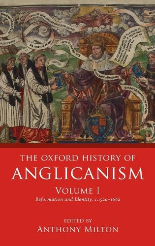 The Oxford History of Anglicanism, Volume I