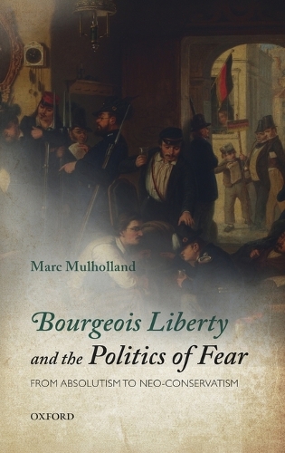 Bourgeois Liberty and the Politics of Fear