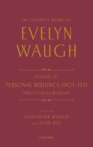 The Complete Works of Evelyn Waugh: Personal Writings 1903-1921: Precocious Waughs