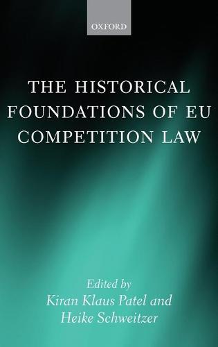 The Historical Foundations of EU Competition Law