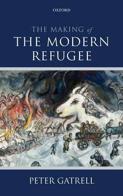 The Making of the Modern Refugee