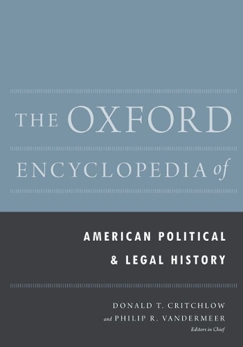 The Oxford Encyclopedia of American Political and Legal History