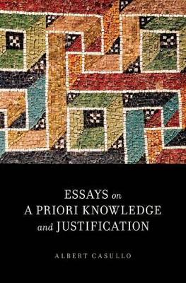 Essays on A Priori Knowledge and Justification