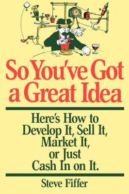 So You've Got A Great Idea