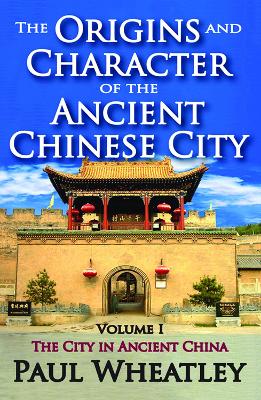 The Origins and Character of the Ancient Chinese City