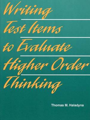 Writing Test Items to Evaluate Higher Order Thinking