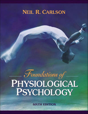 Foundations of Physiological Psychology (with Neuroscience Animations and Student Study Guide CD-ROM)