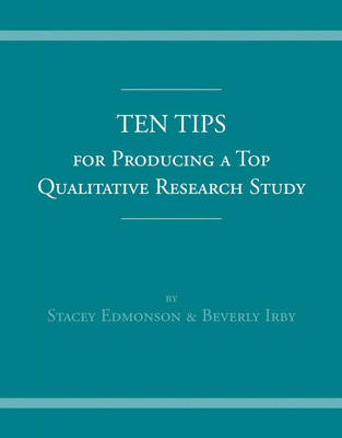Ten Tips for Producing a Top Qualitative Research Study