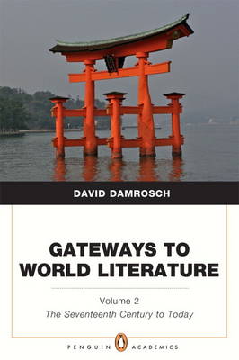 Gateways to World Literature The Seventeenth Century to Today Volume 2