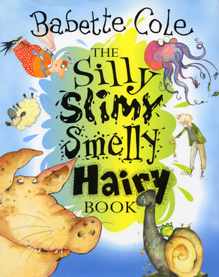 The Silly Slimy Smelly Hairy Book