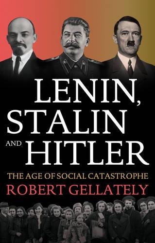 Lenin, Stalin and Hitler The Age of Social Catastrophe