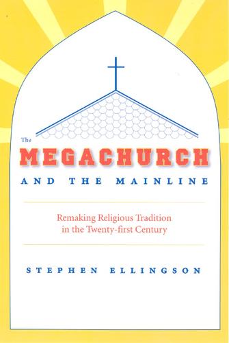 The Megachurch and the Mainline
