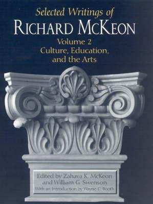 The Selected Writings of Richard McKeon: Culture, Education and the Arts v. 2