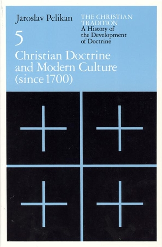 The Christian Tradition: A History of the Develo – Christian Doctrine and Modern Culture (since 1700)