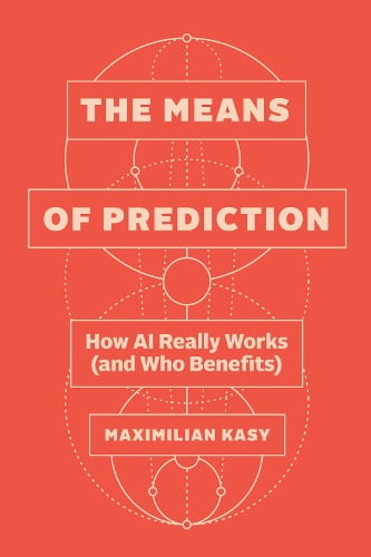 The Means of Prediction by Maximilian Kasy