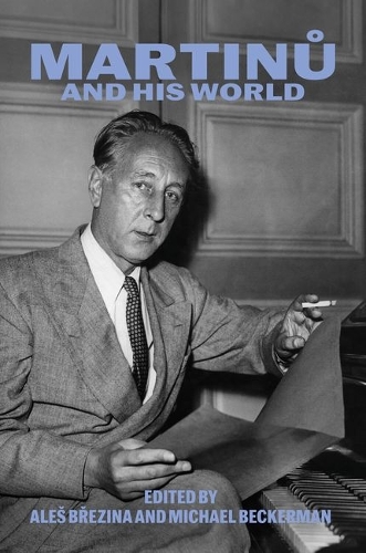 Martinu and His World