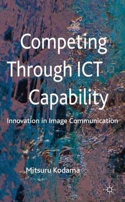 Competing through ICT Capability