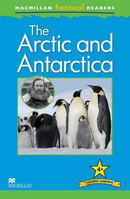 Macmillan Factual Readers - The Arctic and Antarctica - Level4