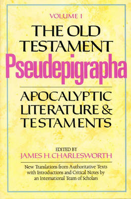 The Old Testament Pseudepigrapha: Apocalyptic Literature and Testaments v. 1