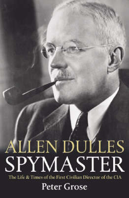 Allen Dulles: Spymaster