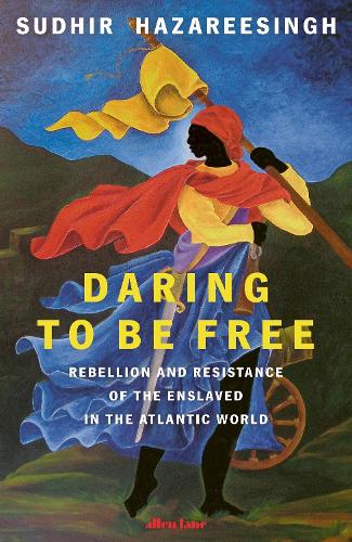 Daring to be Free by Sudhir Hazareesingh