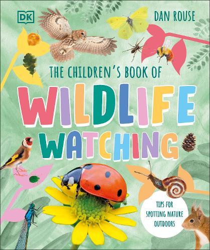The Children's Book of Wildlife Watching by Dan Rouse