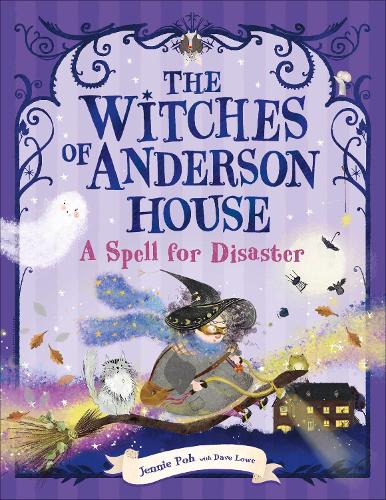The Witches of Anderson House: A Spell for Disaster by Jennie Poh