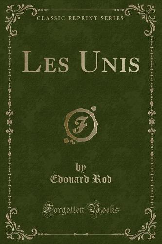Les Unis (Classic Reprint)