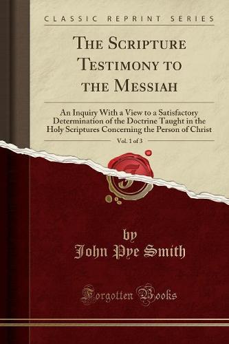 The Scripture Testimony to the Messiah, Vol. 1 of 3