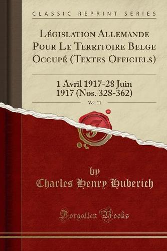 Legislation Allemande Pour Le Territoire Belge Occupe (Textes Officiels), Vol. 11