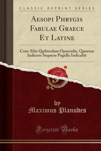 Aesopi Phrygis Fabulae Graece Et Latine
