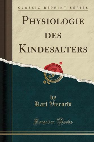 Physiologie Des Kindesalters (Classic Reprint)