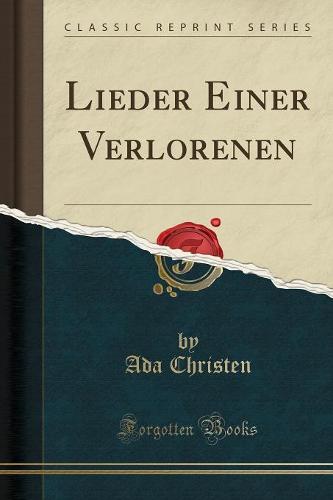 Lieder Einer Verlorenen (Classic Reprint)