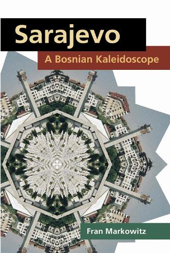 Sarajevo: a Bosnian Kaleidoscope