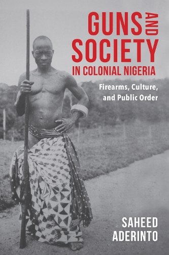 Guns and Society in Colonial Nigeria