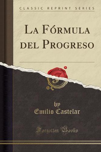 La Formula del Progreso (Classic Reprint)