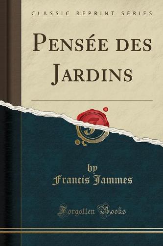 Pensee Des Jardins (Classic Reprint)
