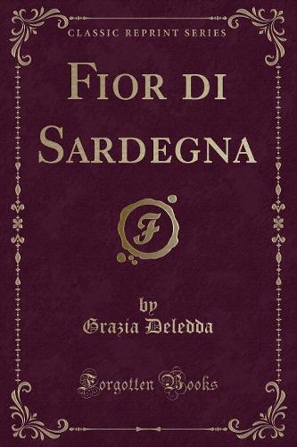 Fior Di Sardegna (Classic Reprint)