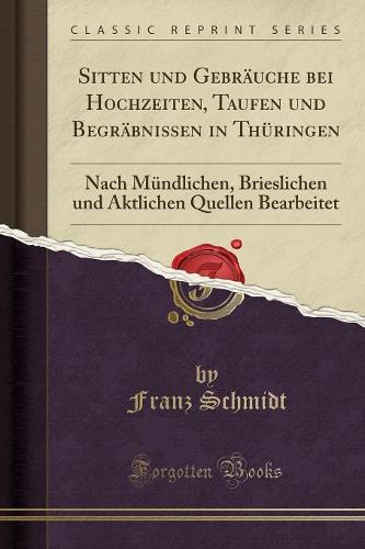 Sitten und Gebrauche bei Hochzeiten, Taufen und Begrabnissen in Thuringen