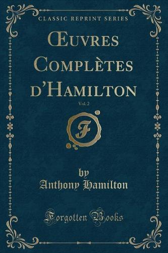 Oeuvres Completes d'Hamilton, Vol. 2 (Classic Reprint)