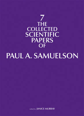 The Collected Scientific Papers of Paul A. Samuelson Volume 7