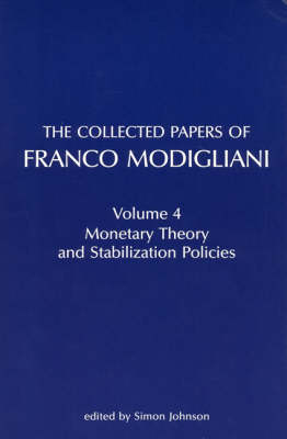 The Collected Papers of Franco Modigliani: Monetary Theory and Stabilization Policies v. 4