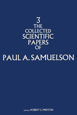 The Collected Scientific Papers of Paul A. Samuelson: Volume 3