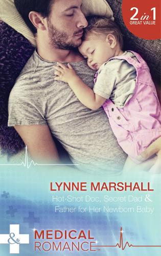 Hot-Shot Doc, Secret Dad / Father For Her Newborn Baby